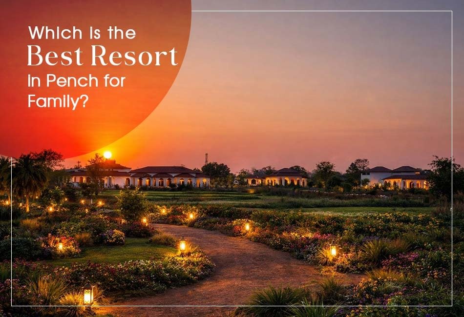 Best Resort in Pench for Family